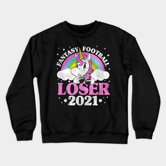 Fantasy Football Loser 2021 Outfit Unicorn Gift Crewneck Sweatshirt by Kuehni